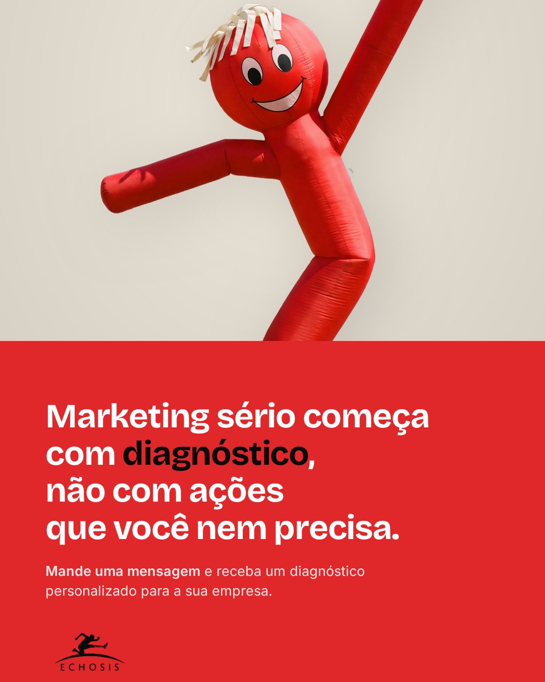 Anúncio da Campanha 1 com o bonecão inflável, sobre ações de marketing sem propósito